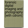 Forensic Digital Imaging And Photography [with Cdrom] by Jack Jacobia
