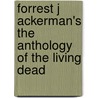 Forrest J Ackerman's The Anthology Of The Living Dead by Unknown