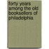 Forty Years Among The Old Booksellers Of Philadelphia