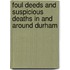 Foul Deeds And Suspicious Deaths In And Around Durham
