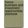 France Business and Investment Opportunities Yearbook door Onbekend