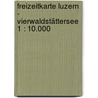 Freizeitkarte Luzern - Vierwaldstättersee 1 : 10.000 door Onbekend