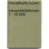 Freizeitkarte Luzern - Vierwaldstättersee 1 : 10.000 by Unknown