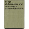 French Philosophers And New-England Transcendentalism by Walter Leatherbee Leighton