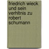 Friedrich Wieck Und Sein Verhltnis Zu Robert Schumann door Victor Joss