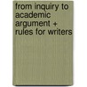From Inquiry to Academic Argument + Rules for Writers by Stuart Greene