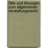 Fälle und Lösungen zum allgemeinen Verwaltungsrecht by Joachim Englisch