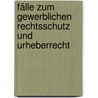 Fälle zum Gewerblichen Rechtsschutz und Urheberrecht by Frank Bayreuther