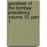 Gazetteer Of The Bombay Presidency, Volume 13, Part 1 door . Anonymous