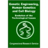 Genetic Engineering, Human Genetics, and Cell Biology door Research Congressional Research Service