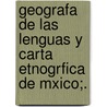 Geografa de Las Lenguas y Carta Etnogrfica de Mxico;. by Unknown