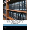 Geographia E Estatistica Geral de Portugal E Colonias door Gerardo A. Pery