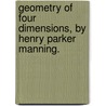 Geometry Of Four Dimensions, By Henry Parker Manning. door Henry Parker Manning