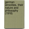 German Atrocities, Their Nature And Philosophy (1918) door Newell Dwight Hillis
