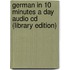 German In 10 Minutes A Day Audio Cd (library Edition)