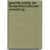 Geschfts-Praktik Der Landwirthschaftlichen Verwaltung door Leopold M. Zeithammer