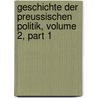Geschichte Der Preussischen Politik, Volume 2, Part 1 door Johann Gustav Droysen
