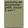 Geschichte Der Preussischen Politik, Volume 5, Part 1 door Johann Gustav Droysen