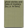 Ghost Stories And Tales Of Mystery [By J.S. Le Fanu]. by Joseph Sheridan Le Fanu