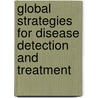 Global Strategies For Disease Detection And Treatment door Sam Hanash