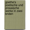 Goethe's Poetische Und Prosaische Werke in Zwei Bnden by Johann Peter Eckermann