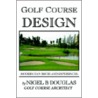 Golf Course Design, Modern Day Issues And Experiences by Nigel B. Douglas