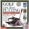 Golf Magazine the Best Putting Instruction Book Ever! by Golf Magazine