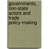 Governments, Non-State Actors And Trade Policy-Making by Unknown