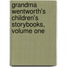 Grandma Wentworth's Children's Storybooks, Volume One by Bill Donahue