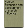 Greater Extension And Development Of Church Influence by John A. Godrycz
