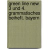 Green Line New 3 und 4. Grammatisches Beiheft. Bayern by Unknown