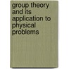 Group Theory And Its Application To Physical Problems by Morton Hammermesh