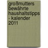 Großmutters bewährte Haushaltstipps - Kalender 2011 by Unknown