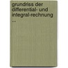Grundriss Der Differential- Und Integral-Rechnung ... door M[Ax] Stegemann
