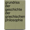 Grundriss Der Geschichte Der Griechischen Philosophie by Eduard Zeller