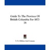 Guide to the Province of British Columbia for 1877-78 by Unknown