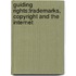Guiding Rights:Trademarks, Copyright And The Internet