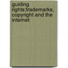 Guiding Rights:Trademarks, Copyright And The Internet by Mark V.B. Partridge