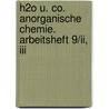 H2o U. Co. Anorganische Chemie. Arbeitsheft 9/ii, Iii by Unknown