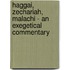 Haggai, Zechariah, Malachi - An Exegetical Commentary