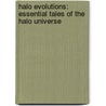 Halo Evolutions: Essential Tales of the Halo Universe by Karen Traviss