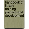 Handbook Of Library Training Practice And Development door Onbekend