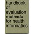 Handbook of Evaluation Methods for Health Informatics