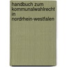 Handbuch zum Kommunalwahlrecht in Nordrhein-Westfalen by Dieter Kallerhoff