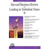 Harvard Business Review on Leading in Turbulent Times by Harvard Business Review