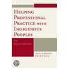 Helping Professional Practice With Indigenous Peoples by John R. Graham
