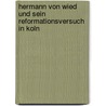 Hermann Von Wied Und Sein Reformationsversuch In Koln by C. Varrentrapp