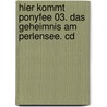 Hier Kommt Ponyfee 03. Das Geheimnis Am Perlensee. Cd door Barbara Zoschke