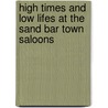 High Times and Low Lifes at the Sand Bar Town Saloons door Scott L. Weeden