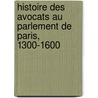 Histoire Des Avocats Au Parlement De Paris, 1300-1600 by Roland Delachenal